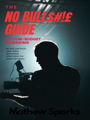 cover image of The No Bull$#!£ Guide to Low Budget Filmaking